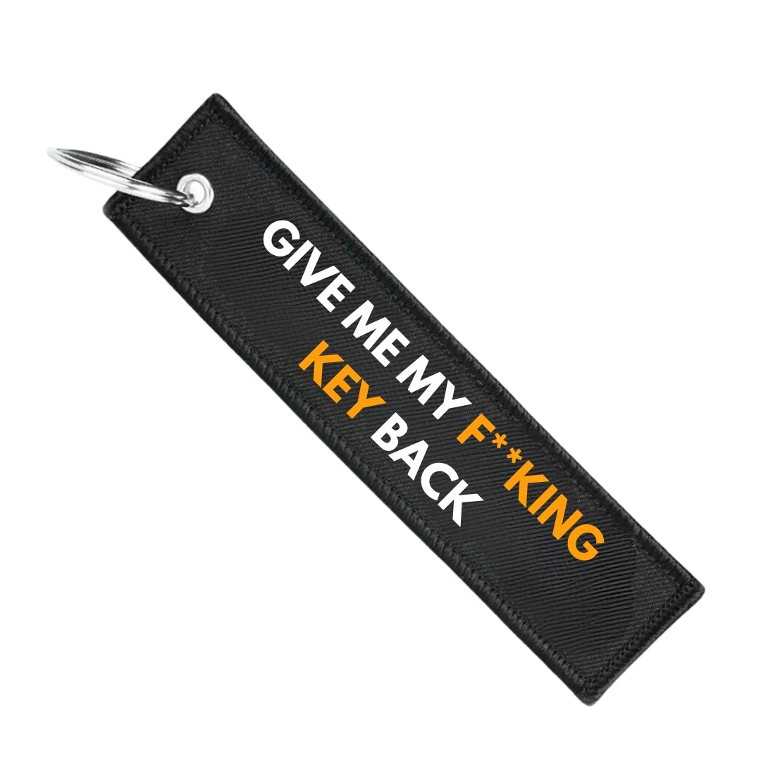 GIVE ME MY F**KING KEY BACK KEYCHAIN