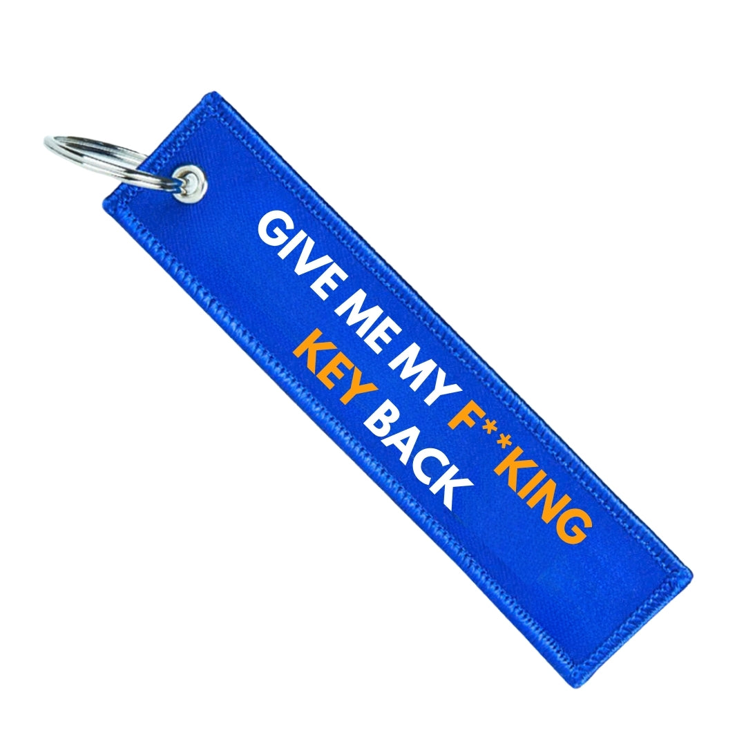 GIVE ME MY F**KING KEY BACK KEYCHAIN