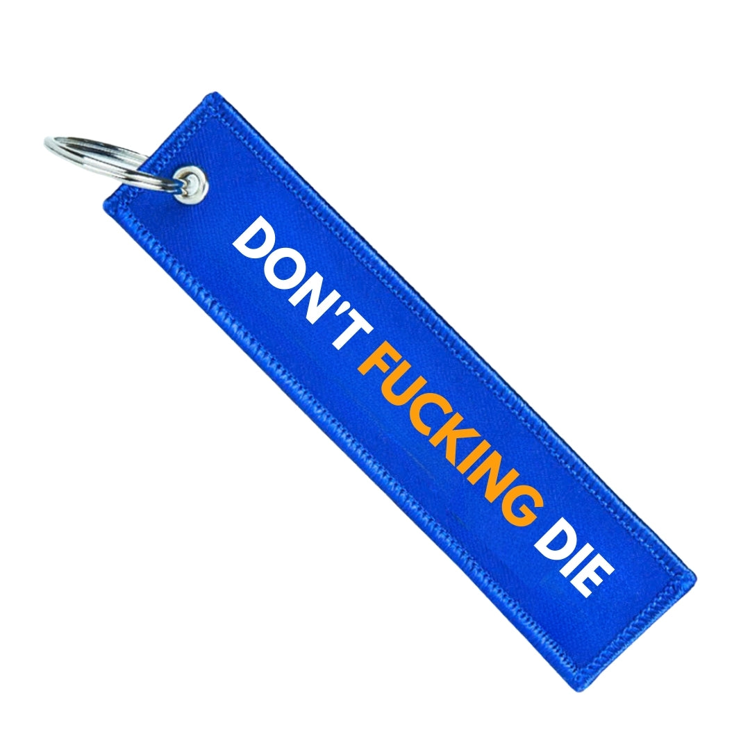 DON'T FUCKING DIE KEYCHAIN