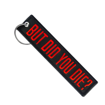 But Did You Die Keychain