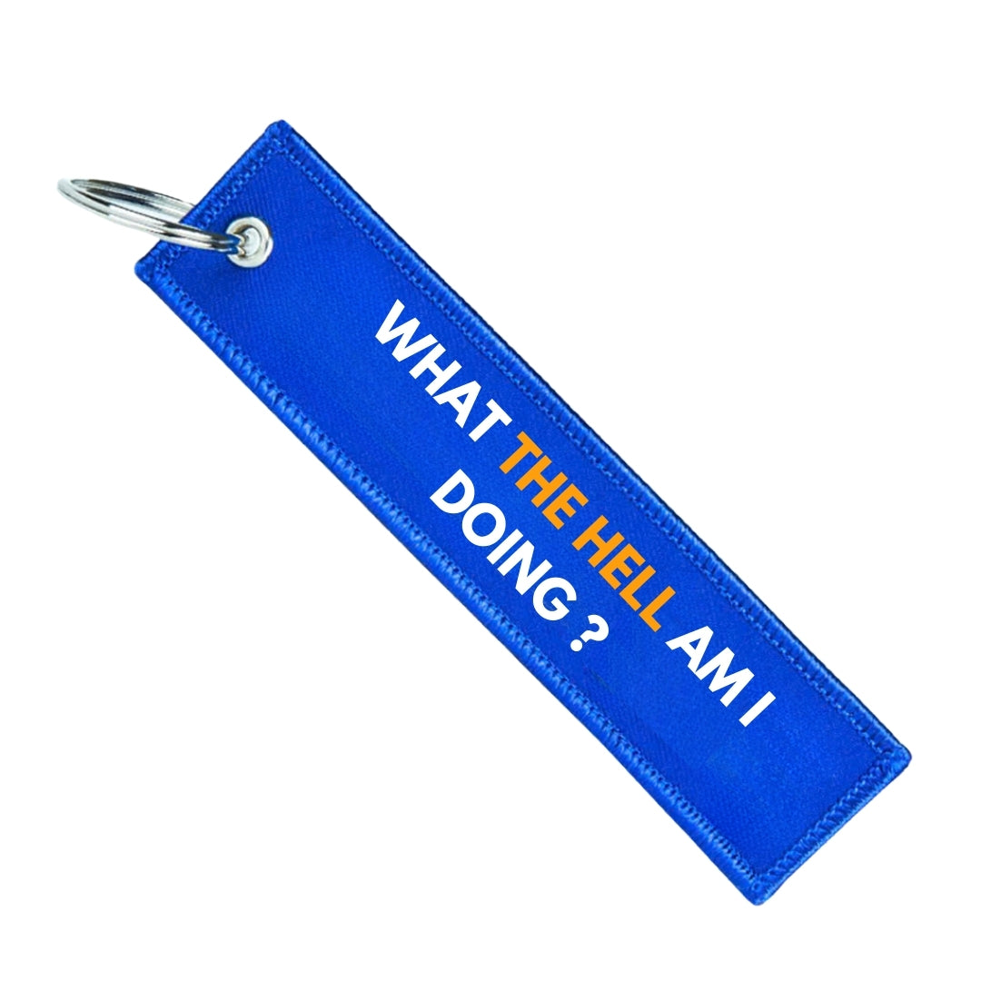 WHAT THE HELL AM I DOING ? KEYCHAIN